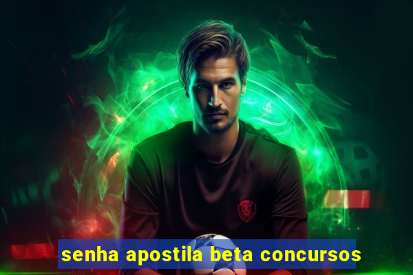 senha apostila beta concursos